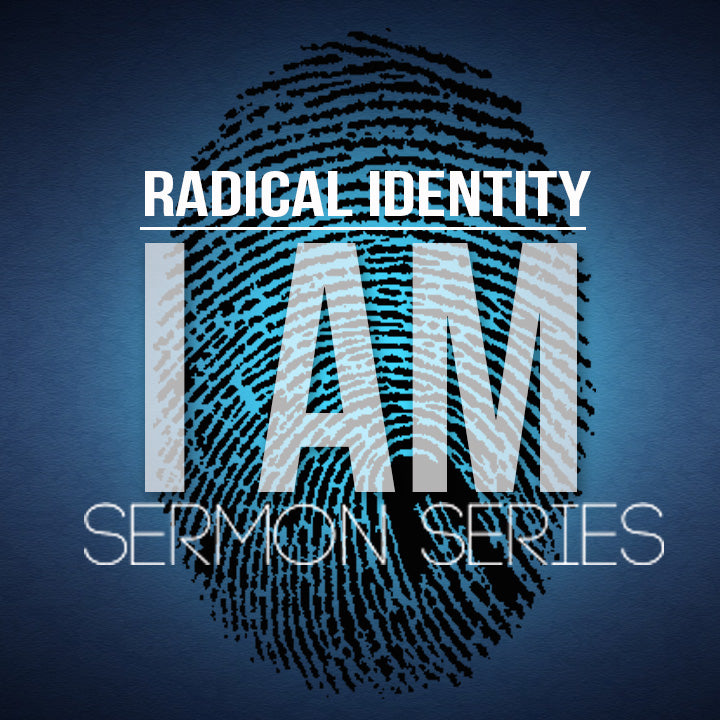 I Am: Radical Identity Vol. 1 Sermon Series MP3