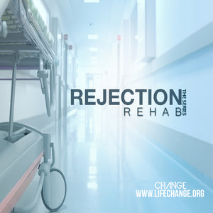 Rejection Rehab Sermon Series MP3